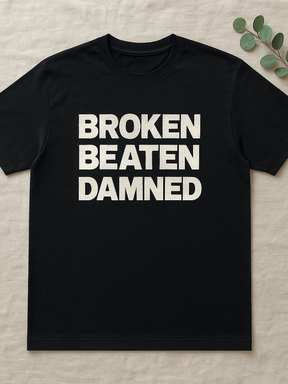 Broken Beaten Damned Graphic Black T-Shirt Bold Statement Streetwear Tee